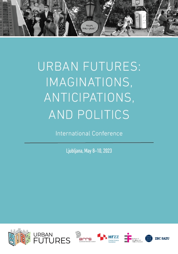 ZAKLJUČNA KONFERENCA Urbane prihodnosti: zamišljanja, pričakovanja in politike